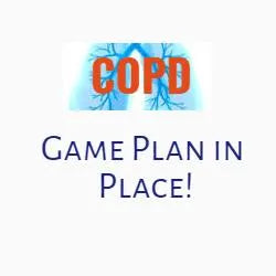 COPD, The Game Plan in Place!
